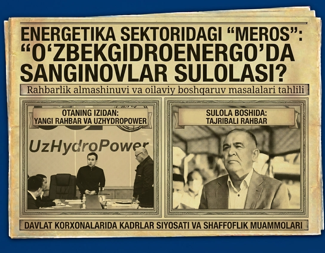 Energetikadagi "Meros": "O‘zbekgidroenergo"da Sanginovlar Sulolasi?
